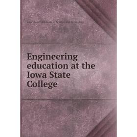 

Книга Engineering education at the Iowa State College