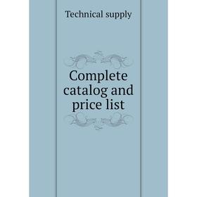 

Книга Complete catalog and price list