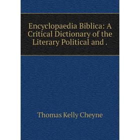 

Книга Encyclopaedia Biblica: A Critical Dictionary of the Literary Political and.