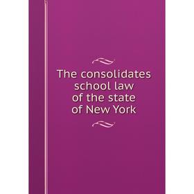 

Книга The consolidates school law of the state of New York