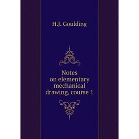 

Книга Notes on elementary mechanical drawing, course 1