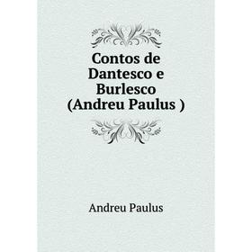 

Книга Contos de Dantesco e Burlesco (Andreu Paulus )