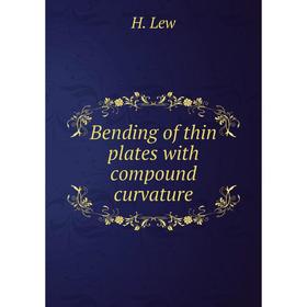 

Книга Bending of thin plates with compound curvature