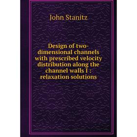 

Книга Design of two-dimensional channels with prescribed velocity distribution along the channel walls I: relaxation solutions