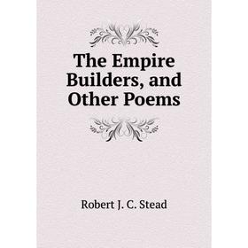

Книга The Empire Builders, and Other Poems