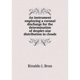 

Книга An instrument employing a coronal discharge for the determination of droplet-size distribution in clouds