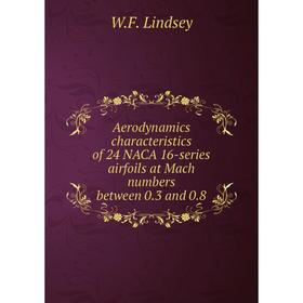 

Книга Aerodynamics characteristics of 24 NACA 16-series airfoils at Mach numbers between 0.3 and 0.8