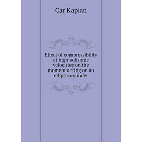 

Книга Effect of compressibility at high subsonic velocities on the moment acting on an elliptic cylinder