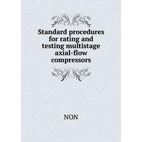 

Книга Standard procedures for rating and testing multistage axial-flow compressors