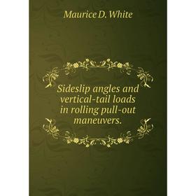 

Книга Sideslip angles and vertical-tail loads in rolling pull-out maneuvers.