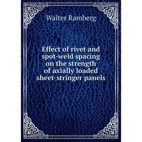 

Книга Effect of rivet and spot-weld spacing on the strength of axially loaded sheet-stringer panels