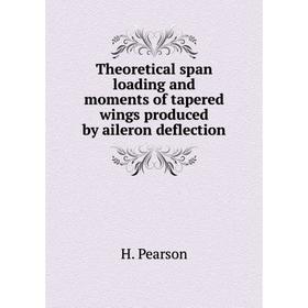 

Книга Theoretical span loading and moments of tapered wings produced by aileron deflection