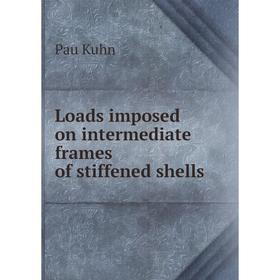

Книга Loads imposed on intermediate frames of stiffened shells