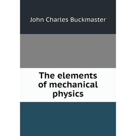 

Книга The elements of mechanical physics