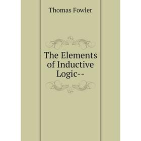 

Книга The Elements of Inductive Logic--