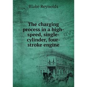 

Книга The charging process in a high-speed, single-cylinder, four-stroke engine