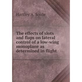 

Книга The effects of slots and flaps on lateral control of a low-wing monoplane as determined in flight