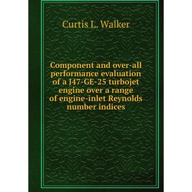 

Книга Component and over-all performance evaluation of a J47-GE-25 turbojet engine over a range of engine-inlet Reynolds number indices