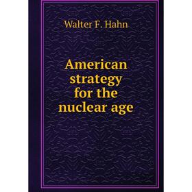 

Книга American strategy for the nuclear age