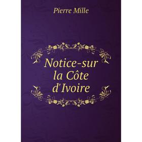 

Книга Notice-sur la Côte d'Ivoire