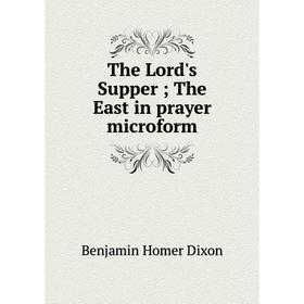 

Книга The Lord's Supper; The East in prayer microform