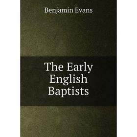 

Книга The Early English Baptists