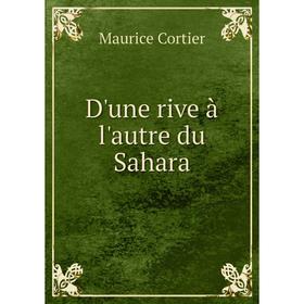 

Книга D'une rive à l'autre du Sahara