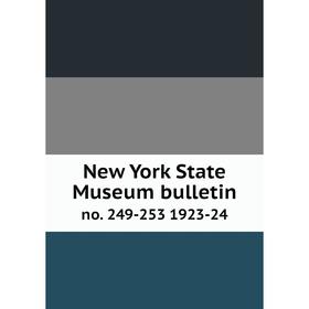 

Книга New York State Museum bulletin no. 249-253 1923-24