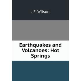 

Книга Earthquakes and Volcanoes: Hot Springs