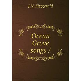 

Книга Ocean Grove songs /