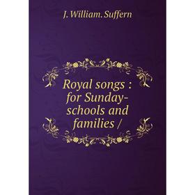

Книга Royal songs: for Sunday-schools and families /