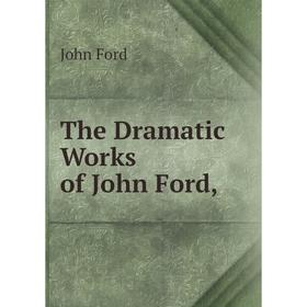 

Книга The Dramatic Works of John Ford,
