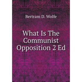 

Книга What Is The Communist Opposition 2 Ed