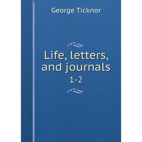 

Книга Life, letters, and journals 1-2