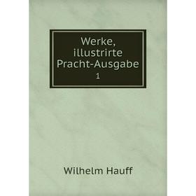 

Книга Werke, illustrirte Pracht-Ausgabe 1