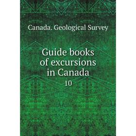 

Книга Guide books of excursions in Canada 10