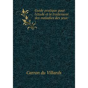 

Книга Guide pratique pour l'étude et le traitement des maladies des yeux 1