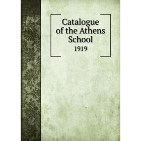 

Книга Catalogue of the Athens School 1919