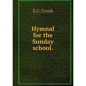 

Книга Hymnal for the Sunday school.