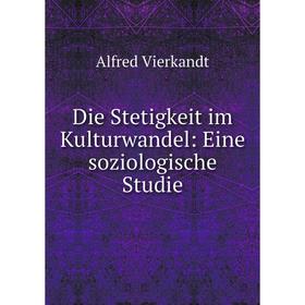 

Книга Die Stetigkeit im Kulturwandel: Eine soziologische Studie