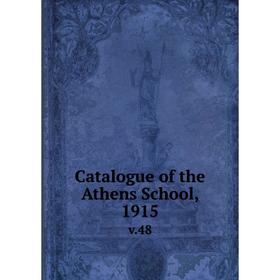 

Книга Catalogue of the Athens School, 1915 v.48