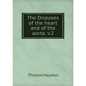 

Книга The Diseases of the heart and of the aorta. v.2