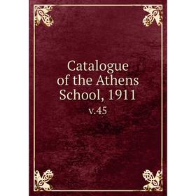 

Книга Catalogue of the Athens School, 1911 v.45