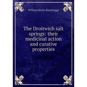 

Книга The Droitwich salt springs: their medicinal action and curative properties