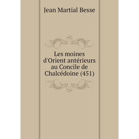 

Книга Les moines d'Orient antérieurs au Concile de Chalcédoine (451)
