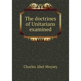 

Книга The doctrines of Unitarians examined