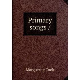 

Книга Primary songs /