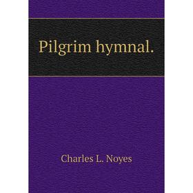 

Книга Pilgrim hymnal.