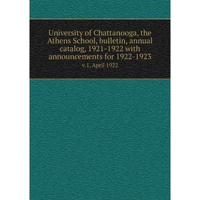 

Книга University of Chattanooga, the Athens School, bulletin, annual catalog, 1921-1922 with announcements for 1922-1923 v.1, April 1922