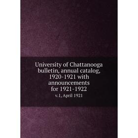 

Книга University of Chattanooga bulletin, annual catalog, 1920-1921 with announcements for 1921-1922 v.1, April 1921